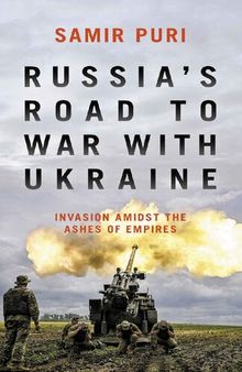 Russia's Way to War with Ukraine : Invasion amidst the ashes of Empires