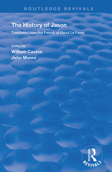 Caxton's History of Jason: The History of Jason - Translated from the French of Raoul Le Fevre