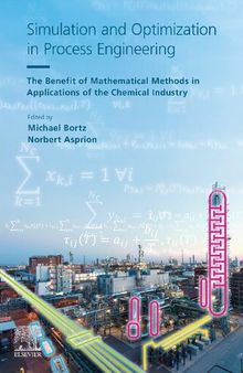 Simulation and Optimization in Process Engineering: The Benefit of Mathematical Methods in Applications of the Chemical Industry