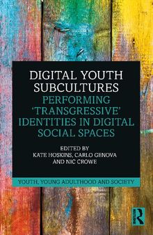 Digital Youth Subcultures: Performing “Transgressive” Identities in Digital Social Spaces