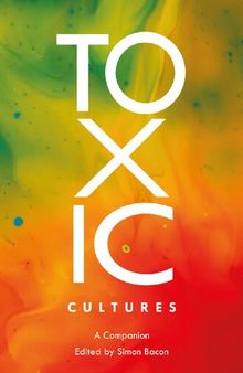 Toxic Cultures: A Companion
