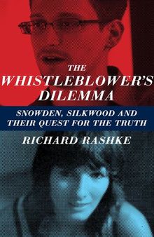 The Whistleblower's Dilemma: Snowden, Silkwood and Their Quest for the Truth