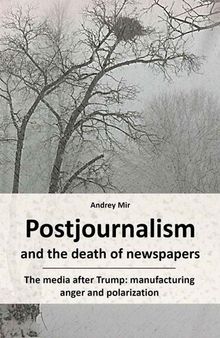 Postjournalism and the death of newspapers. The media after Trump: manufacturing anger and polarization