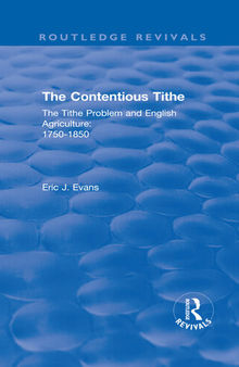 The Contentious Tithe: The Tithe Problem and English Agriculture 1750-1850