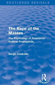 The Rape of the Masses: The Psychology of Totalitarian Political Propaganda
