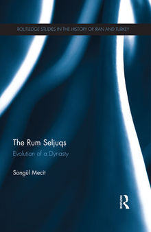 The Rum Seljuqs: Evolution of a Dynasty