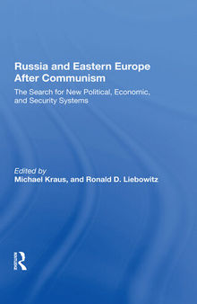 Russia and Eastern Europe After Communism: The Search for New Political, Economic, and Security Systems