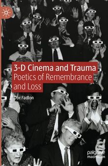 3-D Cinema and Trauma: Poetics of Remembrance and Loss