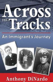 Across the Tracks: An Immigrant's. Journey