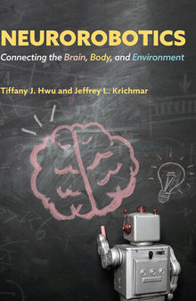 Neurorobotics: Connecting the Brain, Body, and Environment