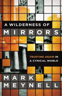A Wilderness of Mirrors: Trusting Again in a Cynical World