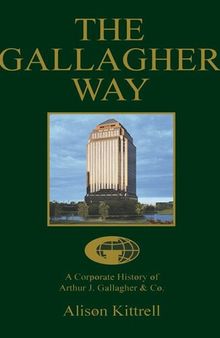 The Gallagher Way: A Corporate History of Arthur J. Gallagher & Co.