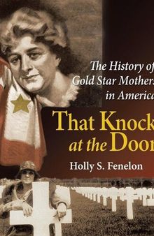 That Knock at the Door: The History of Gold Star Mothers in America