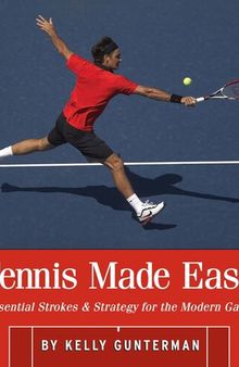 Tennis Made Easy: Essential Strokes & Strategies for the Modern Game