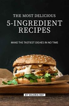 The Most Delicious 5-Ingredient Recipes