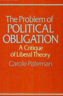 The Problem of Political Obligation: A Critique of Liberal Theory