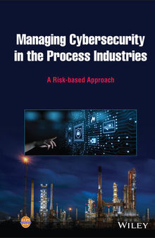 Managing Cybersecurity in the Process Industries: A Risk-based Approach