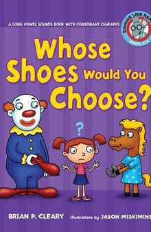 Whose Shoes Would You Choose?: A Long Vowel Sounds Book with Consonant Digraphs