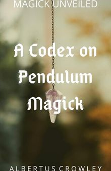 A Codex on Pendulum Magick