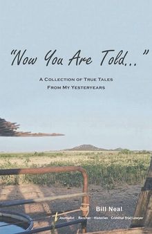 Now You Are Told: A Collection of True Tales From My Yesteryears
