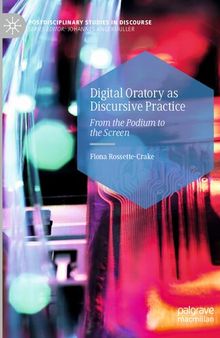 Digital Oratory as Discursive Practice: From the Podium to the Screen