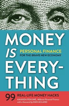 Money Is Everything: Personal Finance for The Brave New Economy