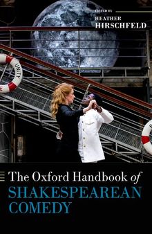 The Oxford Handbook of Shakespearean Comedy