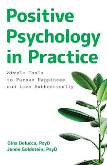 Positive Psychology in Practice: Simple Tools to Pursue Happiness and Live Authentically