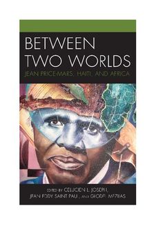 Between Two Worlds: Jean Price-Mars, Haiti, and Africa