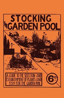 Stocking the Garden Pool: A Guide to the Selection and Establishment of Plants and Fish for the ...