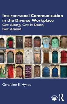 Interpersonal Communication in the Diverse Workplace: Get Along, Get It Done, Get Ahead
