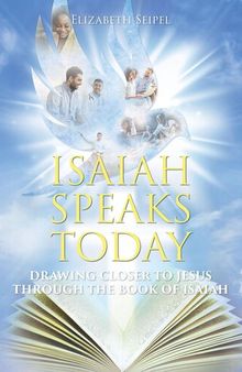 Isaiah Speaks Today: Drawing Closer to Jesus through the Book of Isaiah