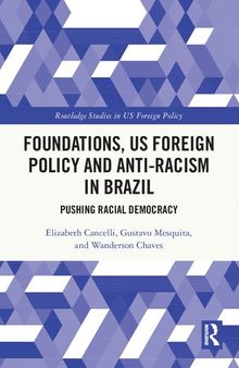 Foundations, US Foreign Policy and Anti-racism in Brazil: Pushing Racial Democracy