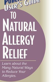 User's Guide to Natural Allergy Relief: Learn about the Many Natural Ways to Reduce Your Allergies