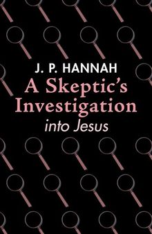 A Skeptic's Investigation Into Jesus