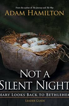Not a Silent Night Leader Guide: Mary Looks Back to Bethlehem