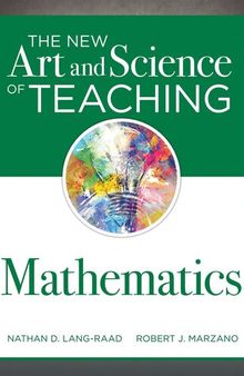 The New Art and Science of Teaching Mathematics: (Establish Effective Teaching Strategies in Mathematics Instruction)