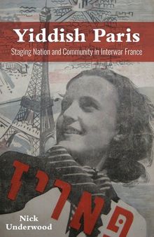 Yiddish Paris: Staging Nation and Community in Interwar France