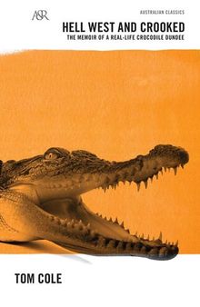 Hell West and Crooked: A Living Legend, a Real-life Crocodile Dundee