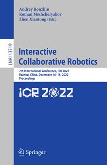 Interactive Collaborative Robotics: 7th International Conference, ICR 2022, Fuzhou, China, December 16-18, 2022, Proceedings