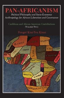 Pan-Africanism: Political Philosophy and Socio-Economic Anthropology for African Liberation and Governance. Caribbean and African American Contributions (Volume Two)
