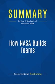 Summary: How NASA Builds Teams: Review and Analysis of Pellerin's Book