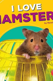 I Love Hamsters: Pets Are the Best