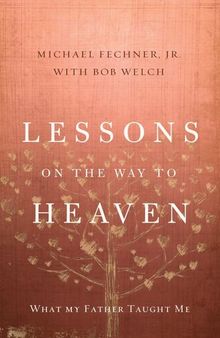 Lessons on the Way to Heaven: What My Father Taught Me