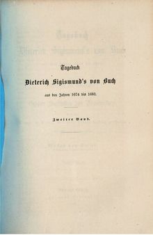 Tagebuch Dietrich Sigimunds von Buch aus den Jahren 1674 bis 1683 : Beitrag zur Geschichte des Großen Kurfürsten von Brandenburg