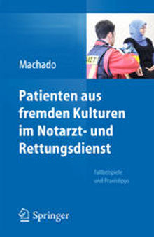 Patienten aus fremden Kulturen im Notarzt- und Rettungsdienst: Fallbeispiele und Praxistipps