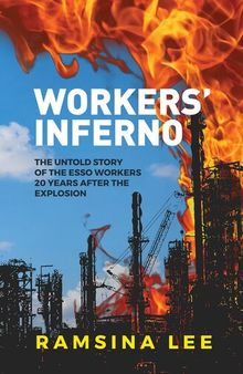 Workers' Inferno: The untold story of the Esso workers 20 years after the Longford explosion