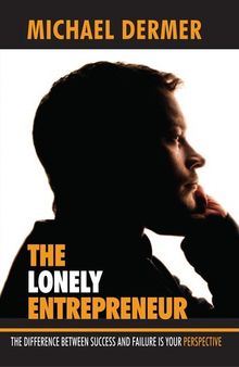 The Lonely Entrepreneur: The Difference Between Success and Failure is Your Perspective