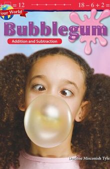 Your World: Bubblegum: Addition and Subtraction