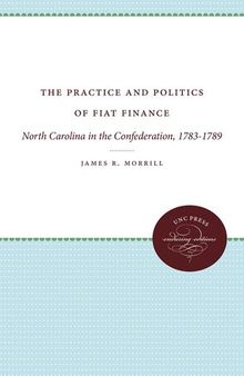 The Practice and Politics of Fiat Finance: North Carolina in the Confederation, 1783-1789